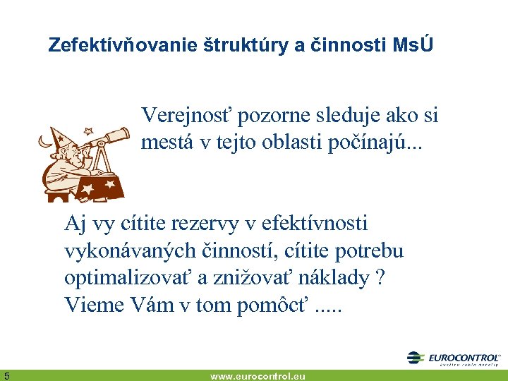 Zefektívňovanie štruktúry a činnosti MsÚ Verejnosť pozorne sleduje ako si mestá v tejto oblasti