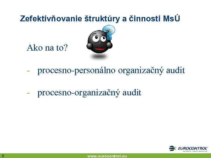 Zefektívňovanie štruktúry a činnosti MsÚ Ako na to? - procesno-personálno organizačný audit - procesno-organizačný