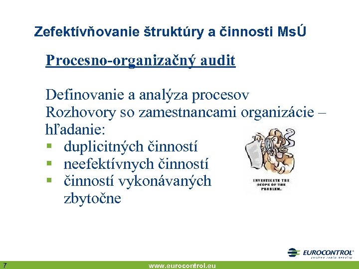 Zefektívňovanie štruktúry a činnosti MsÚ Procesno-organizačný audit Definovanie a analýza procesov Rozhovory so zamestnancami