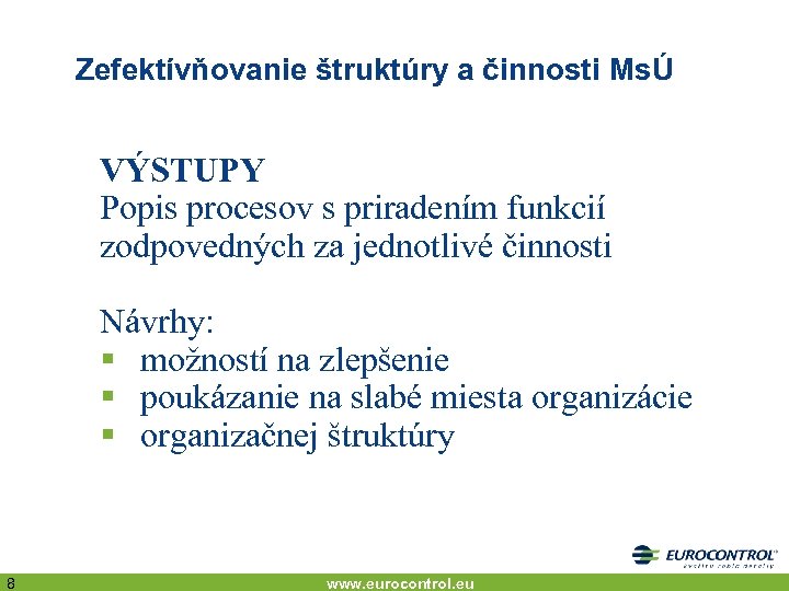 Zefektívňovanie štruktúry a činnosti MsÚ VÝSTUPY Popis procesov s priradením funkcií zodpovedných za jednotlivé