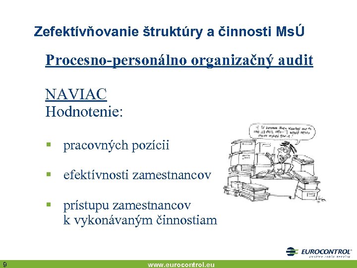 Zefektívňovanie štruktúry a činnosti MsÚ Procesno-personálno organizačný audit NAVIAC Hodnotenie: § pracovných pozícii §