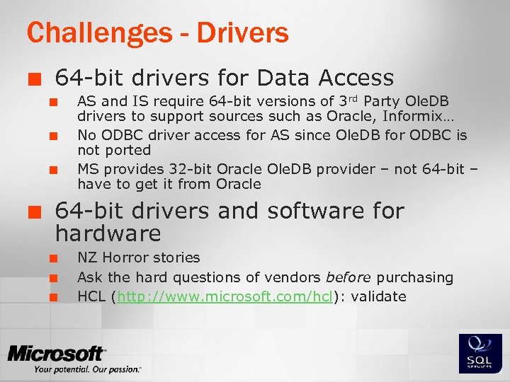 Challenges - Drivers ¢ 64 -bit drivers for Data Access ¢ ¢ AS and