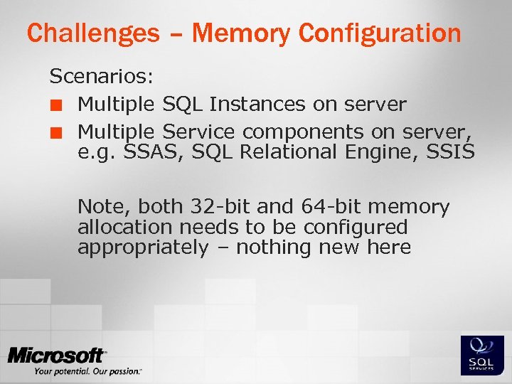 Challenges – Memory Configuration Scenarios: ¢ Multiple SQL Instances on server ¢ Multiple Service