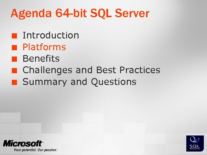 Agenda 64 -bit SQL Server ¢ ¢ ¢ Introduction Platforms Benefits Challenges and Best
