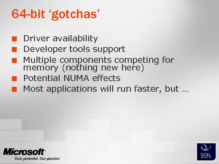 64 -bit ‘gotchas’ ¢ ¢ ¢ Driver availability Developer tools support Multiple components competing