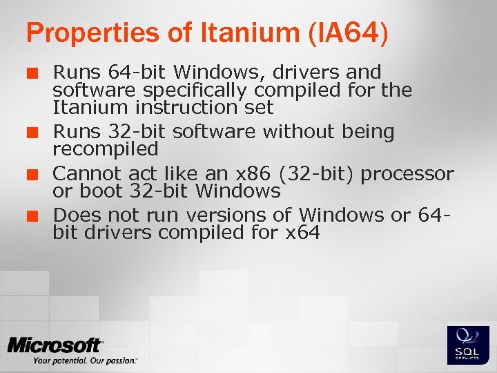 Properties of Itanium (IA 64) ¢ ¢ Runs 64 -bit Windows, drivers and software