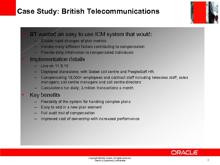 Case Study: British Telecommunications • BT wanted an easy to use ICM system that