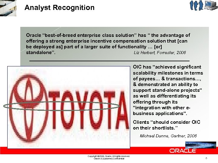 Analyst Recognition Oracle “best-of-breed enterprise class solution” has “ the advantage of offering a