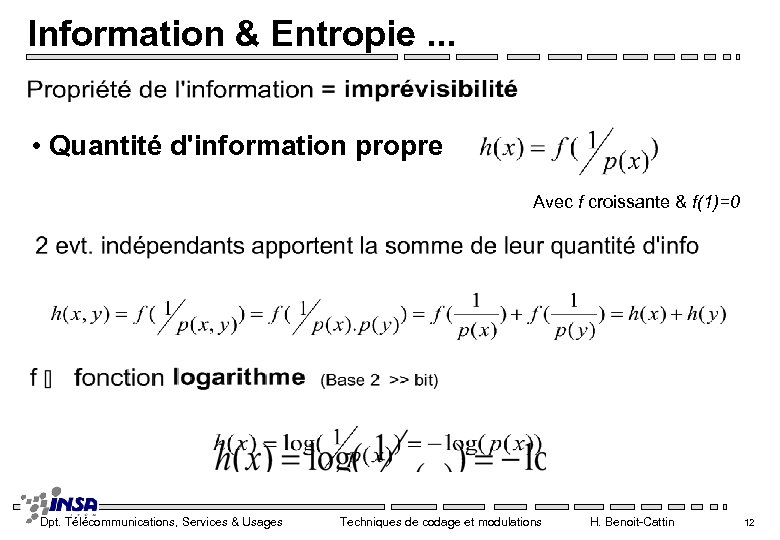 Information & Entropie. . . • Quantité d'information propre Avec f croissante & f(1)=0