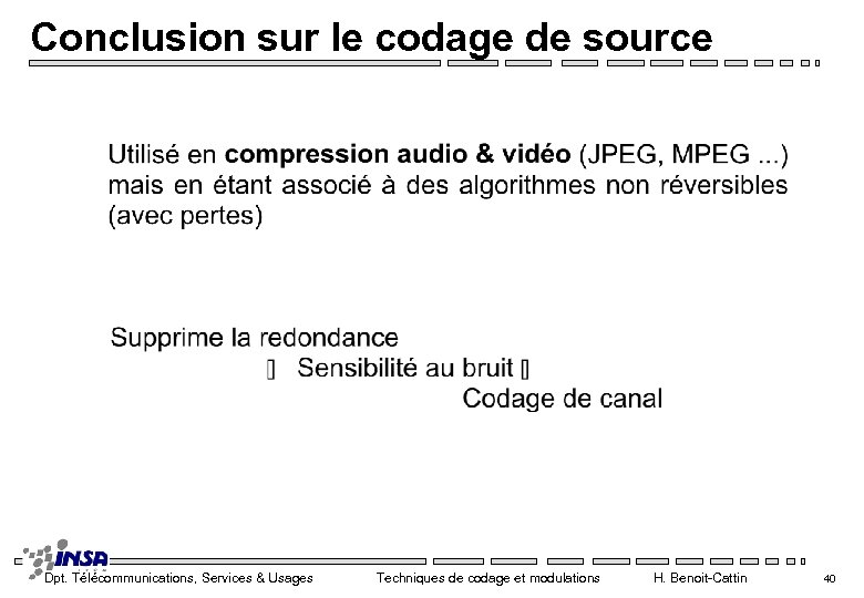Conclusion sur le codage de source Dpt. Télécommunications, Services & Usages Techniques de codage