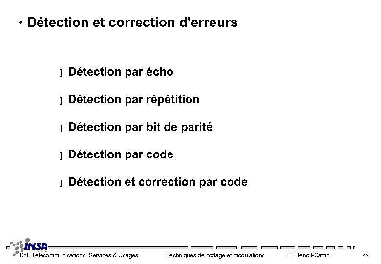  • Détection et correction d'erreurs Dpt. Télécommunications, Services & Usages Techniques de codage