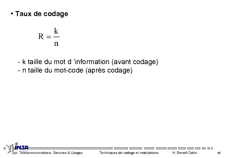  • Taux de codage - k taille du mot d ’information (avant codage)