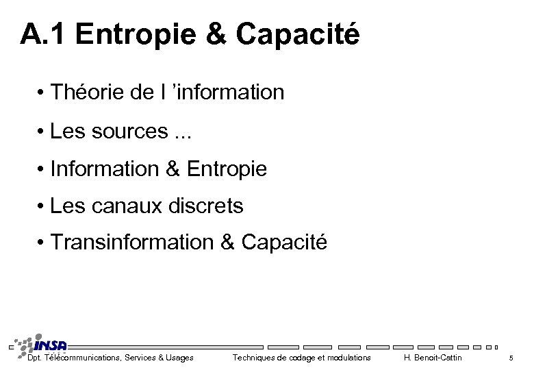 A. 1 Entropie & Capacité • Théorie de l ’information • Les sources. .