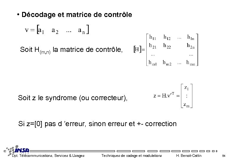  • Décodage et matrice de contrôle Soit H(m, n) la matrice de contrôle,