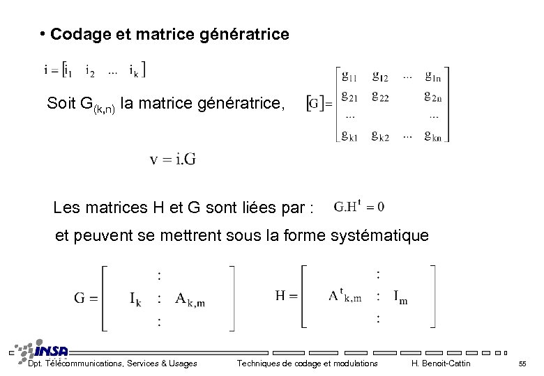  • Codage et matrice génératrice Soit G(k, n) la matrice génératrice, Les matrices