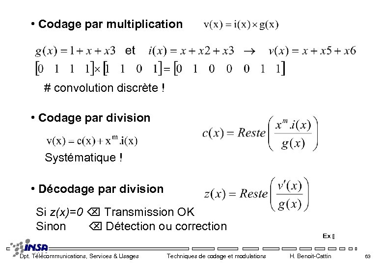  • Codage par multiplication # convolution discrète ! • Codage par division Systématique