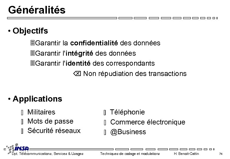 Généralités • Objectifs 3 Garantir la confidentialité des données 3 Garantir l'intégrité des données