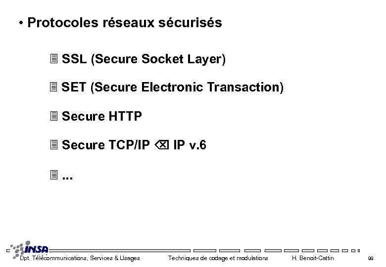  • Protocoles réseaux sécurisés 3 SSL (Secure Socket Layer) 3 SET (Secure Electronic