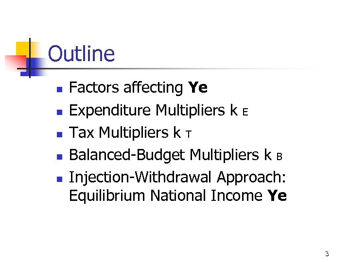 Outline n n n Factors affecting Ye Expenditure Multipliers k E Tax Multipliers k