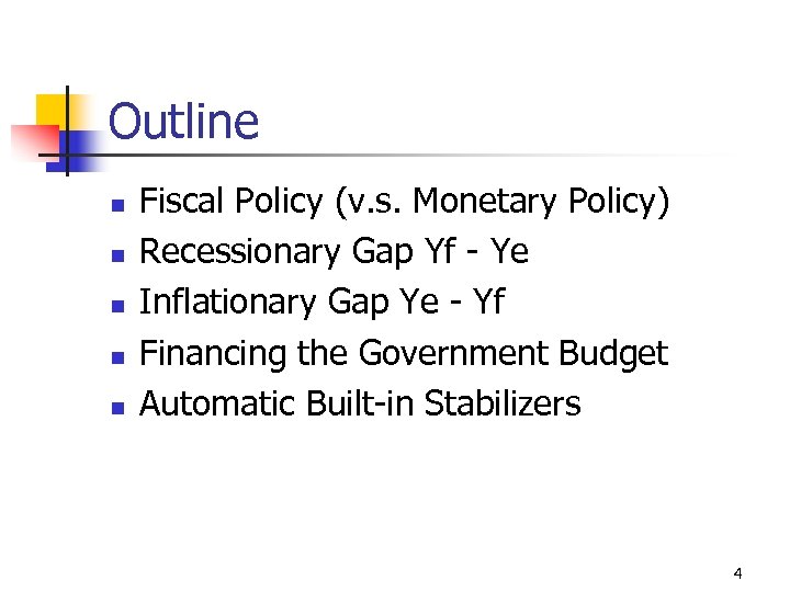 Outline n n n Fiscal Policy (v. s. Monetary Policy) Recessionary Gap Yf -