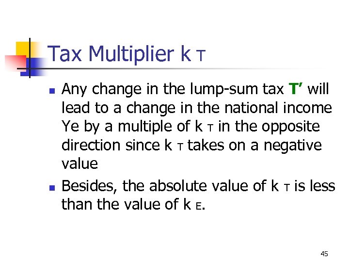 Tax Multiplier k T n n Any change in the lump-sum tax T’ will