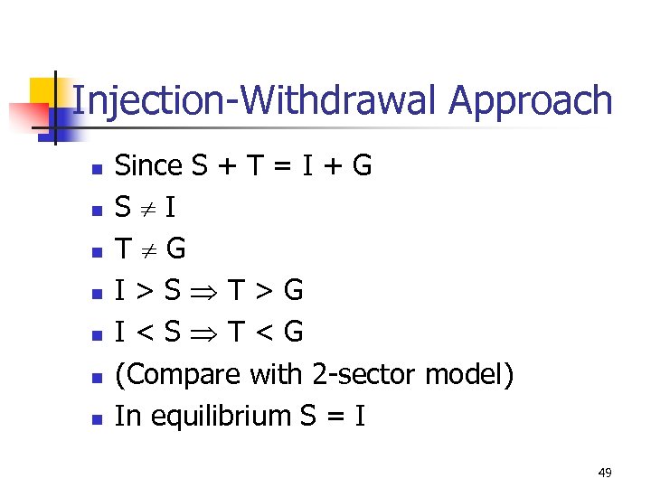 Injection-Withdrawal Approach n n n n Since S + T = I + G