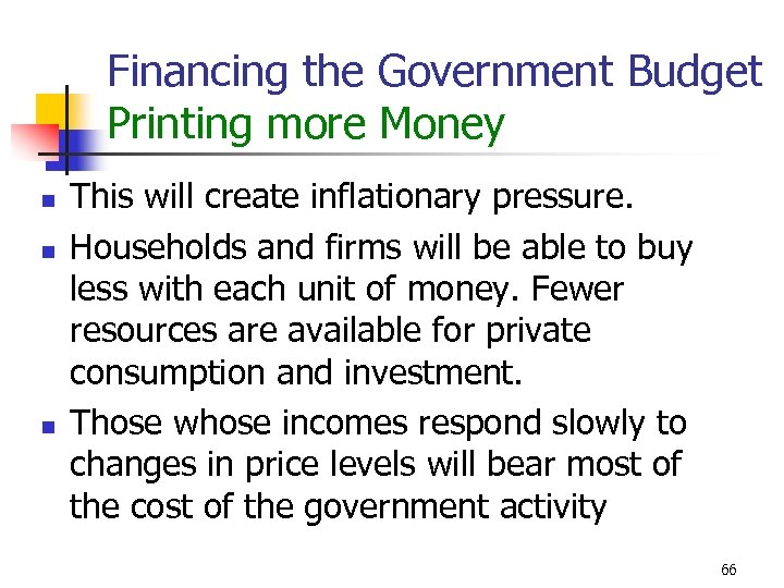 Financing the Government Budget Printing more Money n n n This will create inflationary