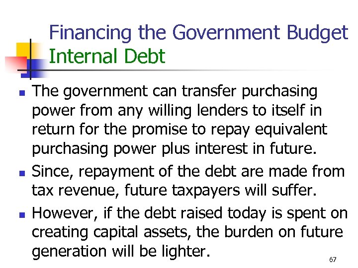 Financing the Government Budget Internal Debt n n n The government can transfer purchasing