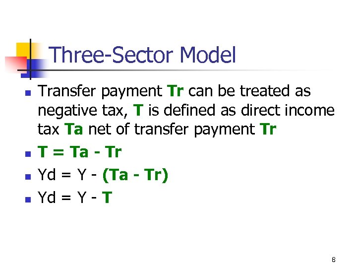 Three-Sector Model n n Transfer payment Tr can be treated as negative tax, T