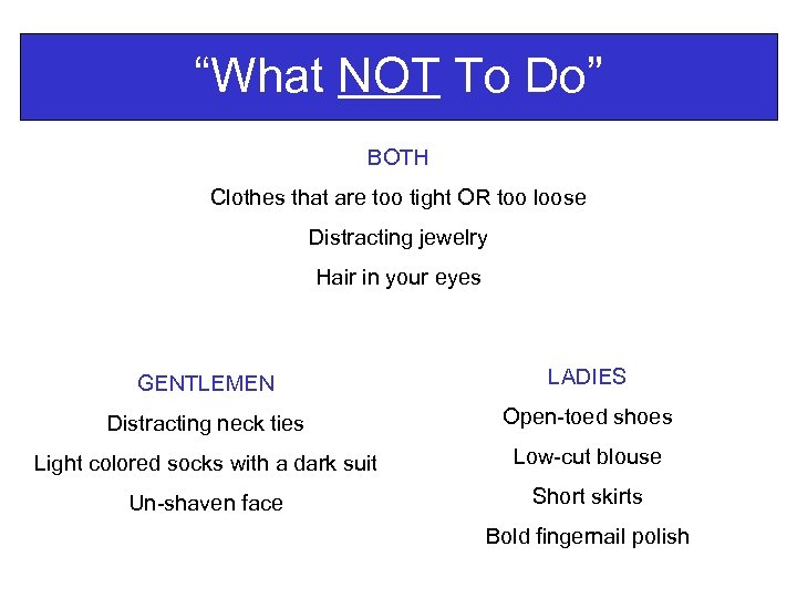 “What NOT To Do” BOTH Clothes that are too tight OR too loose Distracting