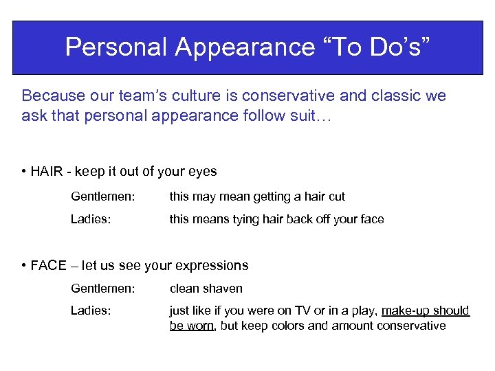 Personal Appearance “To Do’s” Because our team’s culture is conservative and classic we ask