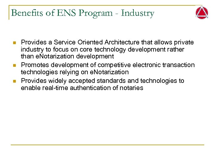 Benefits of ENS Program - Industry n n n Provides a Service Oriented Architecture