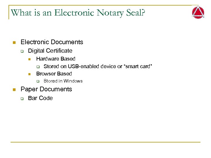 What is an Electronic Notary Seal? n Electronic Documents q Digital Certificate n n