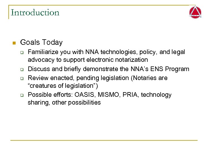 Introduction n Goals Today q q Familiarize you with NNA technologies, policy, and legal