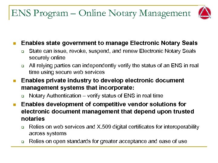 ENS Program – Online Notary Management n Enables state government to manage Electronic Notary