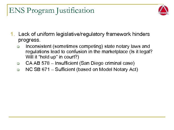 ENS Program Justification 1. Lack of uniform legislative/regulatory framework hinders progress. q q q