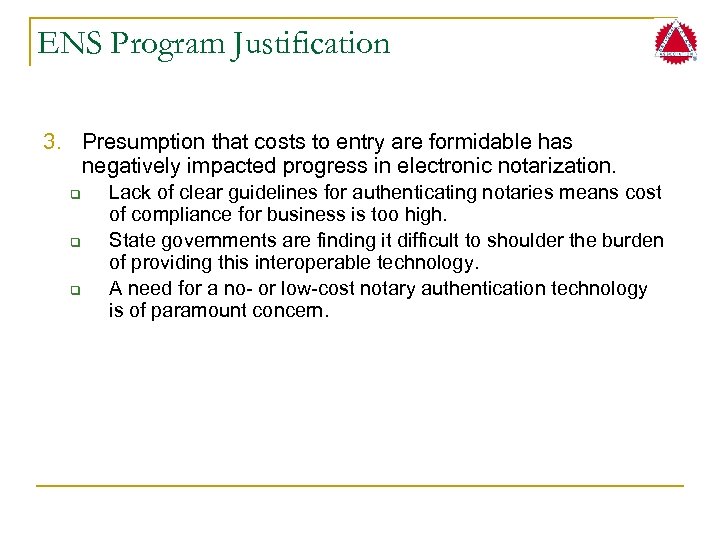 ENS Program Justification 3. Presumption that costs to entry are formidable has negatively impacted