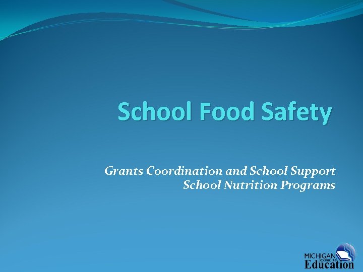 School Food Safety Grants Coordination and School Support School Nutrition Programs 