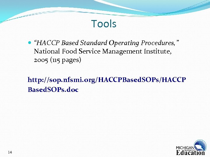 Tools “HACCP Based Standard Operating Procedures, ” National Food Service Management Institute, 2005 (115