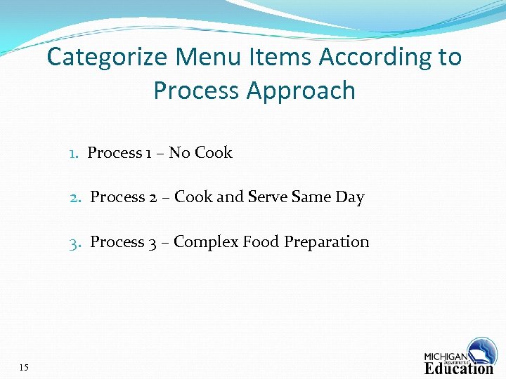 Categorize Menu Items According to Process Approach 1. Process 1 – No Cook 2.
