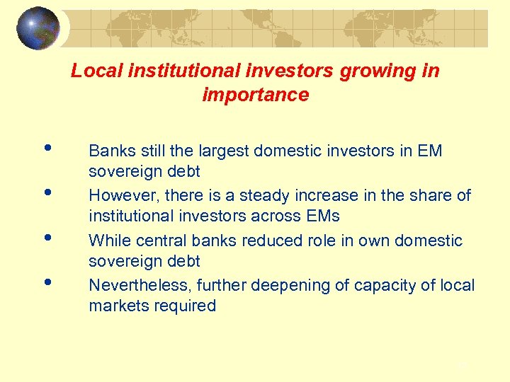 Local institutional investors growing in importance • • Banks still the largest domestic investors