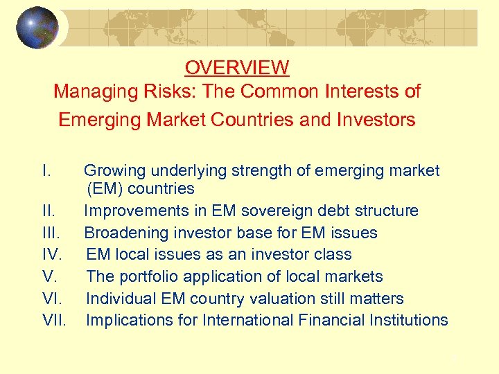 OVERVIEW Managing Risks: The Common Interests of Emerging Market Countries and Investors I. Growing