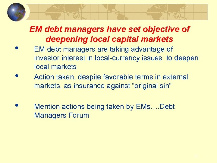 • • • EM debt managers have set objective of deepening local capital