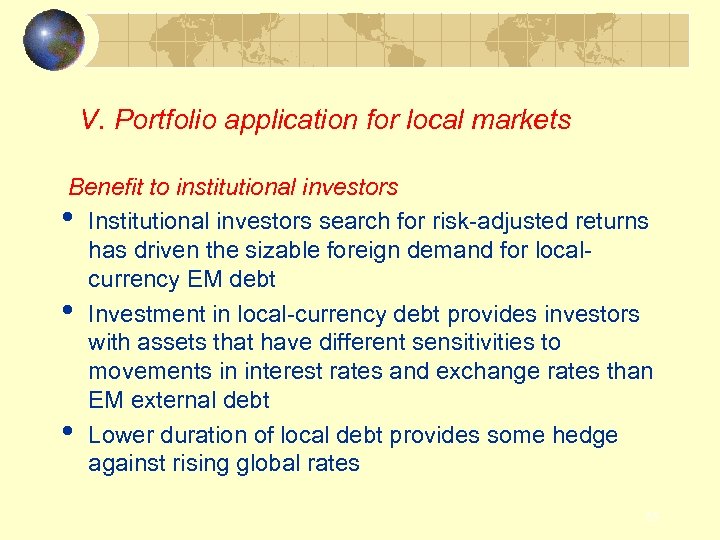 V. Portfolio application for local markets Benefit to institutional investors • Institutional investors search