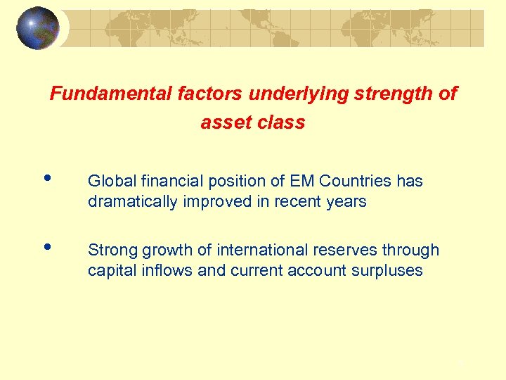 Fundamental factors underlying strength of asset class • Global financial position of EM Countries
