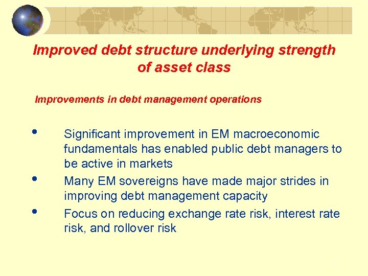 Improved debt structure underlying strength of asset class Improvements in debt management operations •