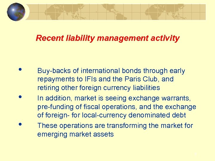Recent liability management activity • • • Buy-backs of international bonds through early repayments