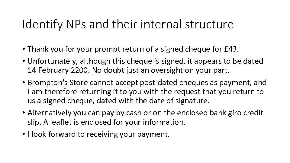 Identify NPs and their internal structure • Thank you for your prompt return of