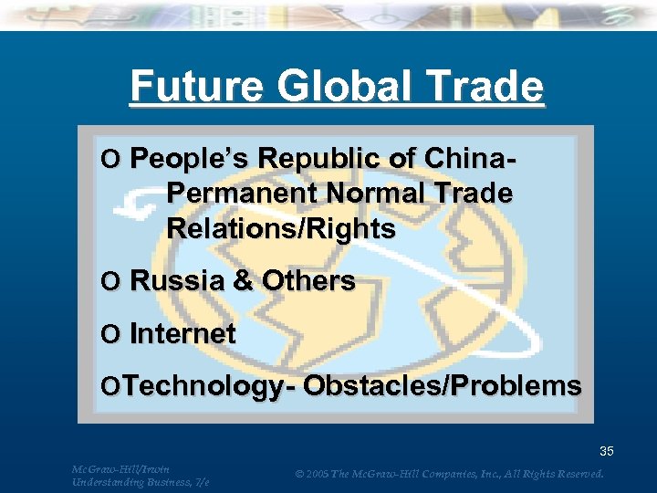 Future Global Trade o People’s Republic of China- Permanent Normal Trade Relations/Rights o Russia