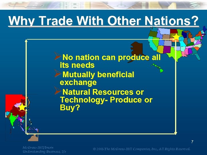 Why Trade With Other Nations? ØNo nation can produce all its needs ØMutually beneficial